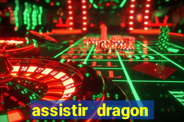 assistir dragon super dublado